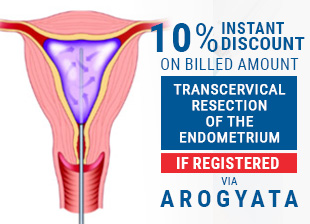 10% Instant Discount On Billed Amount Of Transcervical Resection Of The Endometrium Treatment